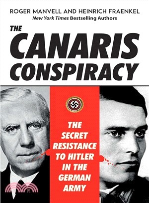 The Canaris Conspiracy ― The Secret Resistance to Hitler in the German Army