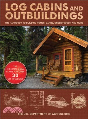 Log Cabins and Outbuildings ― The Handbook to Building Homes, Barns, Greenhouses, and More