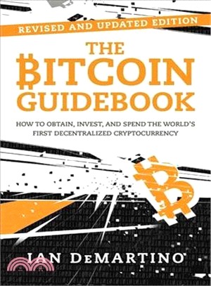 The Bitcoin Guidebook ― How to Obtain, Invest, and Spend the World's First Decentralized Cryptocurrency