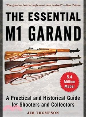The Essential M1 Garand ― A Practical and Historical Guide for Shooters and Collectors