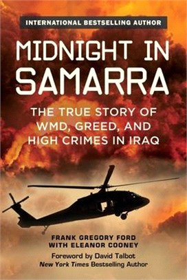 Midnight in Samarra ― The True Story of Wmd, Greed, and High Crimes in Iraq