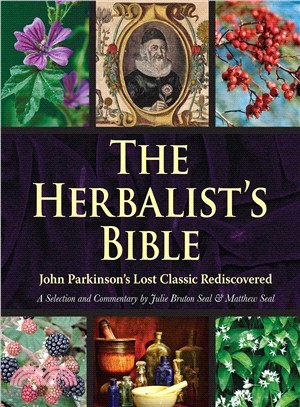 The Herbalist's Bible ― John Parkinson's Lost Classic?2 Herbs and Their Medicinal Uses
