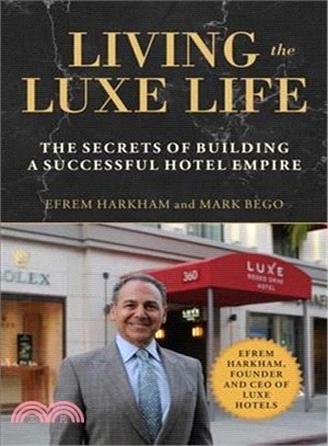 Living the Luxe Life ― The Secrets of Building a Successful Hotel Empire