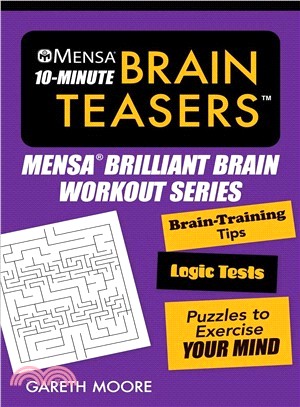 Mensa 10-minute Brain Teasers ― Brain-training Tips, Logic Tests, and Puzzles to Exercise Your Mind