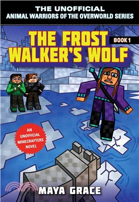 The Frost Walker's Wolf: An Unofficial Minecrafter's Novel