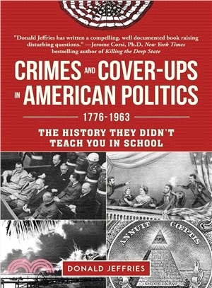 Crimes and Cover-ups in American Politics ― 1776-1963