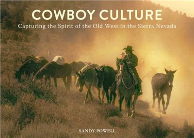 Cowboy Culture ― Capturing the Spirit of the Old West in the Sierra Nevada
