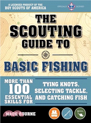 The Scouting Guide to Fishing ― An Official Boy Scouts of America Handbook: 100 Essential Skills for Fishing