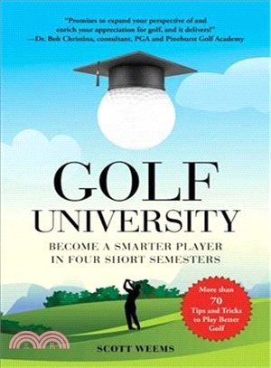Golf University ― Improve Your Putting, Driving, and More in Four Short Semesters