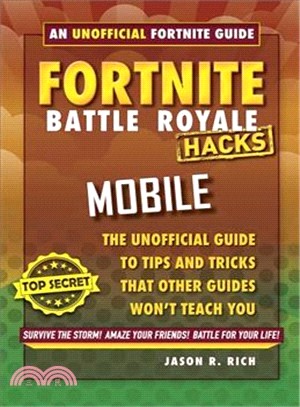 Fortnite Battle Royale Hacks for Mobile ― An Unofficial Guide to Tips and Tricks That Other Guides Won't Teach You