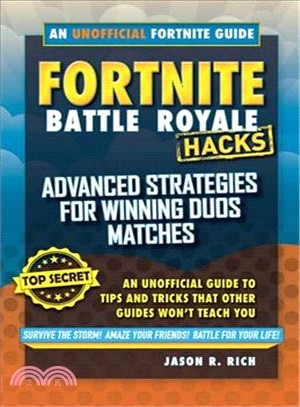 Fortnite Battle Royale Hacks ― Advanced Strategies for Winning Duos Matches: an Unofficial Guide to Tips and Tricks That Other Guides Won't Teach You