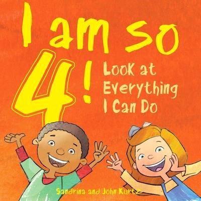 I Am So 4! ― Look at Everything I Can Do!