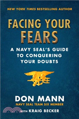 Facing Your Fears ― A Navy Seal's Guide to Conquering Your Doubts