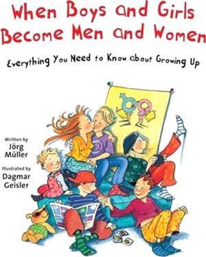 When Boys and Girls Become Men and Women ― Everything You Need to Know About Growing Up