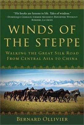 Winds of the Steppe ― Walking the Great Silk Road from Central Asia to China