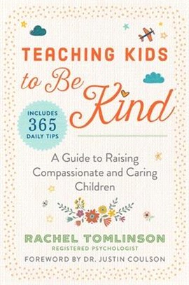 Teaching Kids to Be Kind ― A Guide to Raising Compassionate and Caring Children