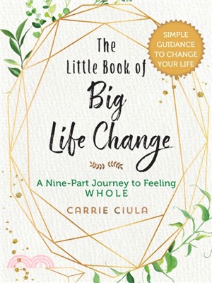 The Little Book of Big Life Change ― A Nine-part Journey to Feeling Whole