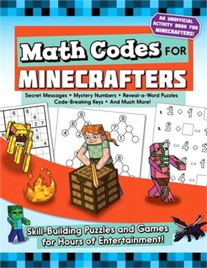 Math Codes for Minecrafters ― Brain-building Puzzles and Games for Hours of Entertainment!