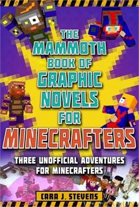 Mammoth Book of Graphic Novels for Minecrafters ― Three Unofficial Adventures for Minecrafters