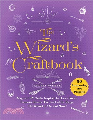 Wizard Craftbook ― Magical Diy Crafts Inspired by Harry Potter, Fantastic Beasts, the Lord of the Rings, the Wizard of Oz, and More!