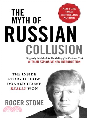 The Myth of Russian Collusion ― The Inside Story of How Donald Trump Really Won