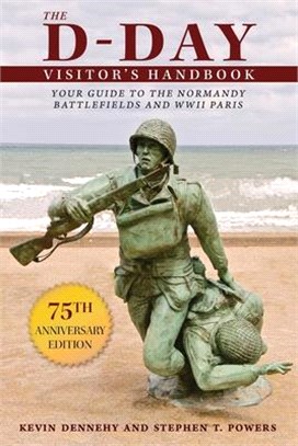 The D-day Visitor's Handbook ― Your Guide to the Normandy Battlefields and Wwii Paris