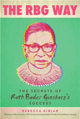 The Rbg Way ― Secrets of Success of Ruth Bader Ginsburg