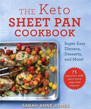 The Keto Sheet Pan Cookbook ― Super Easy Dinners, Desserts, and More