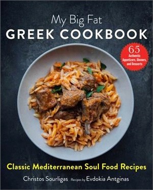 My Big Fat Greek Cookbook ― Classic Mediterranean Soul Food Recipes