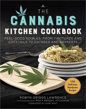 The Cannabis Kitchen Cookbook ― Feel-good Edibles, from Tinctures and Cocktails to Entr嶪s and Desserts