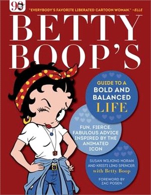 Betty Boop’s Guide to a Bold and Balanced Life ― Fun, Fierce, Fabulous Advice Inspired by the Animated Icon