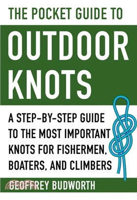 The Pocket Guide to Outdoor Knots ― A Step-by-step Guide to the Most Important Knots for Fishermen, Boaters, and Climbers