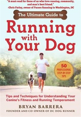 The Ultimate Guide to Running With Your Dog ― Tips and Techniques for Understanding Your Canine’s Fitness and Running Temperament