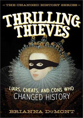 Thrilling Thieves ― Thrilling Thieves; Liars, Cheats, and Cons Who Changed History