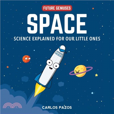 Space for Smart Kids ― A Little Scientist’s Guide to Astronauts, Gravity, Rockets, and the Atmosphere