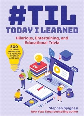 #til - Today I Learned ― Funny, Entertaining, and Educational Facts and Trivia About Everything from Jane Austen and Albert Einstein to Barbie and the Buddha