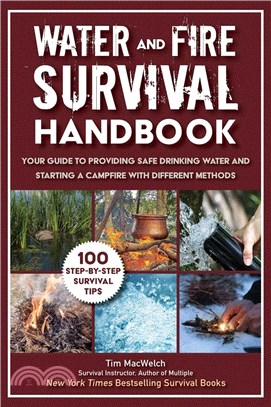 Water and Fire Survival Handbook: Your Guide to Providing Safe Drinking Water and Starting a Campfire with Different Methods