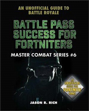 Battle Pass Success for Fortniters ― An Unofficial Guide to Battle Royale