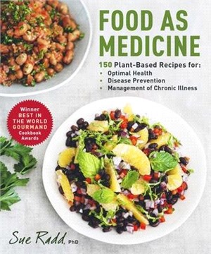 Food As Medicine ― 150 Plant-based Recipes for Optimal Health, Disease Prevention, and Management of Chronic Illness