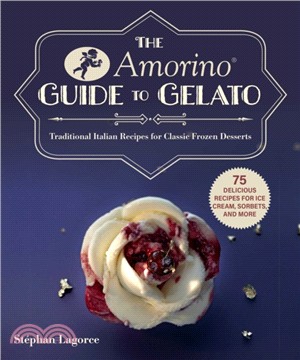 The Amorino Guide to Gelato ― Learn to Make Traditional Italian Desserts