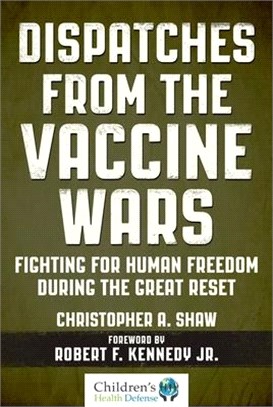 Dispatches from the Vaccine Wars: Fighting for Human Freedom During the Great Reset