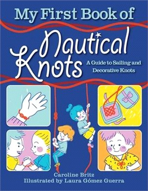 My First Book of Nautical Knots ― A Guide to Sailing and Decorative Knots