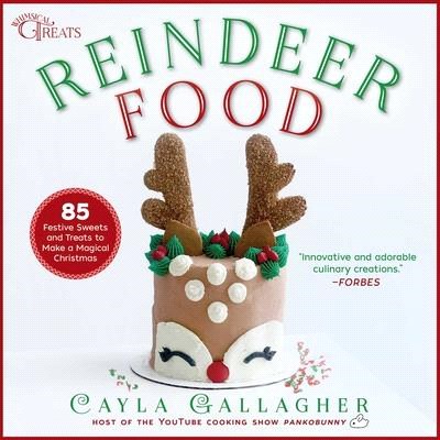 Reindeer Food ― 85 Festive Sweets and Treats to Make a Magical Christmas