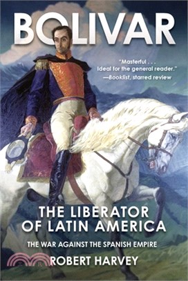 Bolivar: The Liberator of Latin America