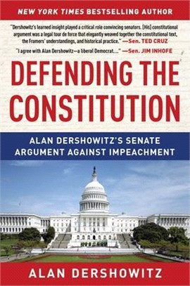 Defending the Constitution ― Alan Dershowitz's Senate Argument Against Impeachment