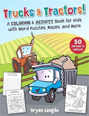 Trucks & Tractors!: A Coloring & Activity Book for Kids with Word Puzzles, Mazes, and More