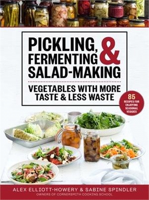 Pickling, Fermenting & Salad-Making: Vegetables with More Taste & Less Waste