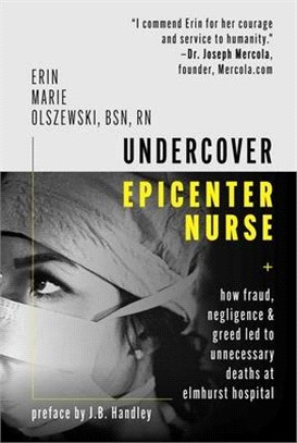 Undercover Epicenter Nurse ― How Fraud, Negligence & Greed Led to Unnecessary Deaths at Elmhurst Hospital