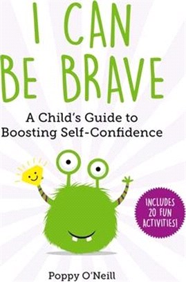 I Can Be Brave, 4: A Child's Guide to Boosting Self-Confidence