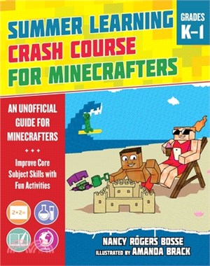 Summer Learning Crash Course for Minecrafters: Grades K-1: Improve Core Subject Skills with Fun Activities